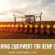 the best farming equipment for hemp cultivation