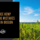 cbd seed co, hemp field, novice hemp growing mistakes made in oregon