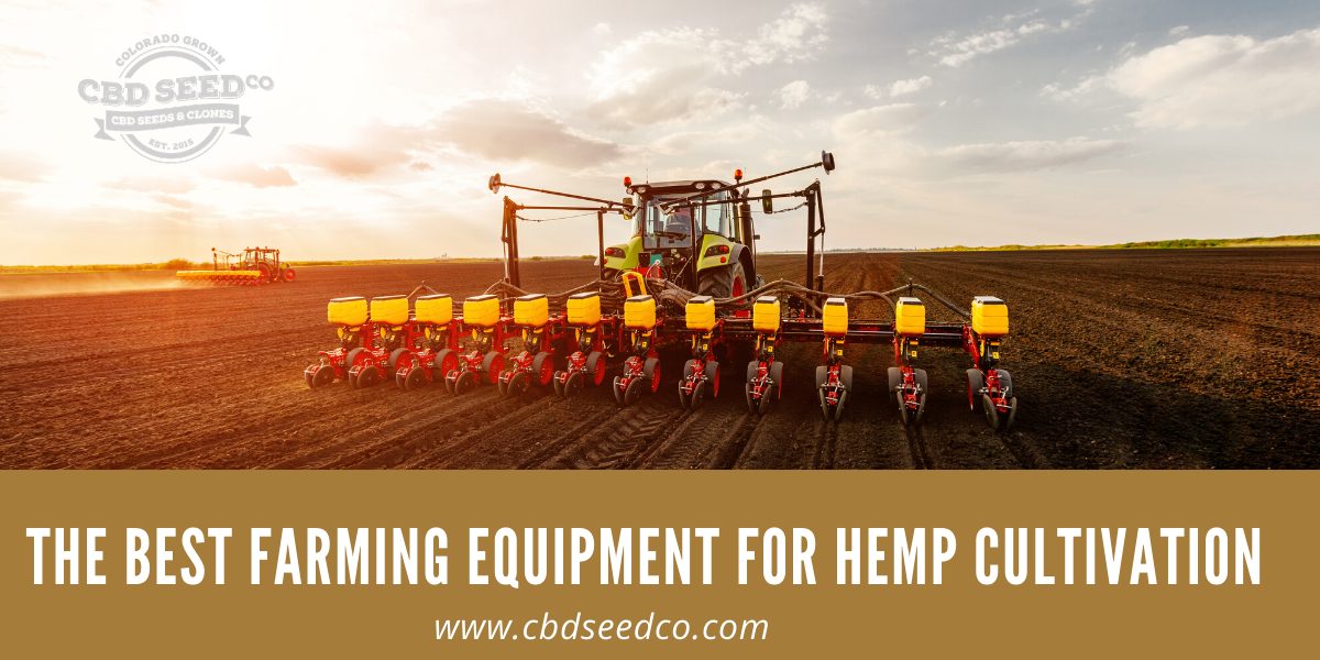 The Best Farming Equipment for Hemp Cultivation CBD Seed Co.